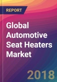 Global Automotive Seat Heaters Market Size, Market Share, Application Analysis, Regional Outlook, Growth Trends, Key Players, Competitive Strategies and Forecasts, 2018 To 2026- Product Image