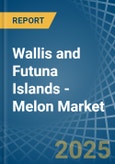 Wallis and Futuna Islands - Melon - Market Analysis, Forecast, Size, Trends and Insights- Product Image