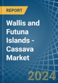 Wallis and Futuna Islands - Cassava - Market Analysis, Forecast, Size, Trends and Insights- Product Image