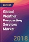 Global Weather Forecasting Services Market Size, Market Share, Application Analysis, Regional Outlook, Growth Trends, Key Players, Competitive Strategies and Forecasts, 2018 To 2026 - Product Thumbnail Image