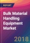 Bulk Material Handling Equipment Market Size, Market Share, Application Analysis, Regional Outlook, Growth Trends, Key Players, Competitive Strategies and Forecasts, 2018 To 2026 - Product Thumbnail Image