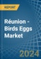 Réunion - Birds Eggs - Market Analysis, Forecast, Size, Trends and Insights - Product Thumbnail Image