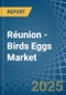 Réunion - Birds Eggs - Market Analysis, Forecast, Size, Trends and Insights - Product Thumbnail Image