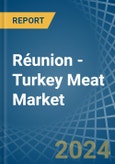Réunion - Turkey Meat - Market Analysis, Forecast, Size, Trends and Insights- Product Image