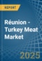 Réunion - Turkey Meat - Market Analysis, Forecast, Size, Trends and Insights - Product Thumbnail Image