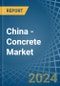 China - Concrete - Market Analysis, Forecast, Size, Trends and Insights - Product Image