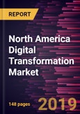 North America Digital Transformation Market to 2025 - Regional Analysis and Forecasts by Components; Deployment Type; and End-User- Product Image