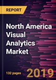 North America Visual Analytics Market to 2025 - Regional Analysis and Forecasts by Deployment Model; Business Function; Vertical- Product Image