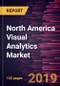 North America Visual Analytics Market to 2025 - Regional Analysis and Forecasts by Deployment Model; Business Function; Vertical - Product Thumbnail Image