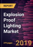 Explosion Proof Lighting Market to 2027 - Global Analysis and Forecasts by Light Type; Type; and Application- Product Image