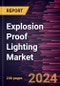 Explosion Proof Lighting Market to 2027 - Global Analysis and Forecasts by Light Type; Type; and Application - Product Thumbnail Image