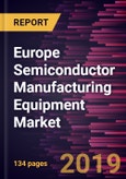 Europe Semiconductor Manufacturing Equipment Market to 2027 - Regional Analysis and Forecasts by Equipment Type; Dimension, End-use- Product Image