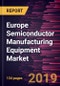 Europe Semiconductor Manufacturing Equipment Market to 2027 - Regional Analysis and Forecasts by Equipment Type; Dimension, End-use - Product Thumbnail Image