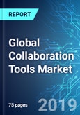Global Collaboration Tools Market: Size, Trends & Forecasts (2019-2023 Edition)- Product Image