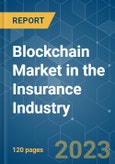 Blockchain Market in the Insurance Industry - Growth, Trends, COVID-19 Impact, and Forecasts (2023-2028)- Product Image