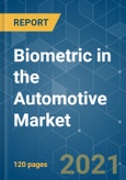 Biometric in the Automotive Market - Growth, Trends, COVID-19 Impact, and Forecasts (2021 - 2026)- Product Image