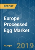 Europe Processed Egg Market Growth, Trends, and Forecasts (2019 - 2024)- Product Image