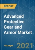 Advanced Protective Gear and Armor Market - Growth, Trends, COVID-19 Impact, and Forecasts (2021 - 2026)- Product Image