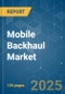 Mobile Backhaul Market - Growth, Trends, COVID-19 Impact, and Forecasts (2023-2028) - Product Thumbnail Image