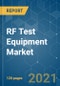 RF Test Equipment Market - Growth, Trends, COVID-19 Impact, and Forecasts (2021 - 2026) - Product Image