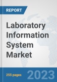 Laboratory Information System Market: Global Industry Analysis, Trends, Market Size, and Forecasts up to 2030- Product Image