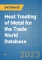 Heat Treating of Metal for the Trade World Database - Product Image