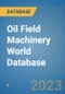 Oil Field Machinery World Database - Product Image