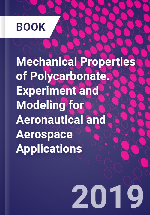 Mechanical Properties of Polycarbonate. Experiment and Modeling for Aeronautical and Aerospace