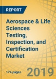 Aerospace & Life Sciences Testing, Inspection, and Certification Market - Global Opportunity Analysis and Industry Forecast to 2025- Product Image