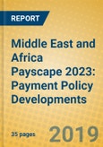 Middle East and Africa Payscape 2023: Payment Policy Developments- Product Image