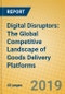 Digital Disruptors: The Global Competitive Landscape of Goods Delivery Platforms - Product Thumbnail Image