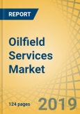 Oilfield Services Market by Type (Pressure Pumping, Oil Country Tubular Goods, Well Intervention and Coiled Tubing, Drilling and Completion Fluid, Well Completion, Seismic Testing), Location (Onshore & Offshore) & Geography - Global Forecast to 2025- Product Image