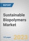 Sustainable Biopolymers: Global Markets - Product Image
