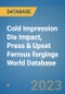 Cold Impression Die Impact, Press & Upset Ferrous forgings World Database - Product Image