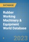 Rubber Working Machinery & Equipment World Database - Product Image