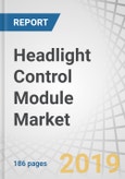 Headlight Control Module Market by Technology (Halogen, LED, Xenon), Application, Vehicle Type, Passenger Vehicle Segment, And Region- Global Forecast to 2027- Product Image