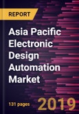 Asia Pacific Electronic Design Automation Market to 2027 - Regional Analysis and Forecasts by Type and Application- Product Image