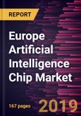 Europe Artificial Intelligence Chip Market to 2027 - Regional Analysis and Forecasts by Segment; Type; and Industry Vertical- Product Image