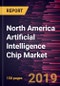 North America Artificial Intelligence Chip Market to 2027 - Regional Analysis and Forecasts by Segment; Type; and Industry Vertical - Product Thumbnail Image