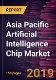 Asia Pacific Artificial Intelligence Chip Market to 2027 - Regional Analysis and Forecasts by Segment; Type; and Industry Vertical- Product Image
