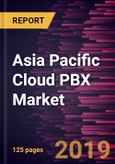 Asia Pacific Cloud PBX Market to 2027 - Regional Analysis and Forecasts by Enterprise Size; by End-User- Product Image