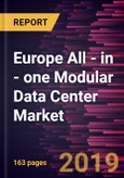 Europe All - in - one Modular Data Center Market to 2027 - Regional Analysis and Forecasts by Customized Container Types; Deployment Type; End-Users- Product Image