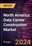 North America Data Center Construction Market to 2027 - Regional Analysis and Forecasts by Types of Construction; by Tier Standards; and by Industry Verticals- Product Image