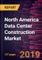 North America Data Center Construction Market to 2027 - Regional Analysis and Forecasts by Types of Construction; by Tier Standards; and by Industry Verticals - Product Thumbnail Image