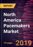 North America Pacemakers Market to 2027 - Regional Analysis and Forecasts by Product Type by Technology, by End User, and Country- Product Image