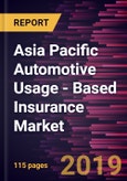 Asia Pacific Automotive Usage - Based Insurance Market to 2027 - Regional Analysis and Forecasts by Technology Fitted; and Policy Type- Product Image