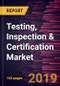 Testing, Inspection & Certification Market to 2027 - Global Analysis and Forecasts by Sourcing Type; Service Type; and End-User - Product Thumbnail Image