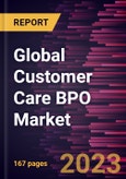 Global Customer Care BPO Market Forecast to 2028 - Analysis by Solution and End-user- Product Image