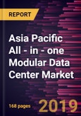 Asia Pacific All - in - one Modular Data Center Market to 2027 - Regional Analysis and Forecasts by Customized Container Types; Deployment Type; End-Users- Product Image