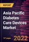 Asia Pacific Diabetes Care Devices Market Forecast to 2028 - COVID-19 Impact and Regional Analysis By Type and End User - Product Image